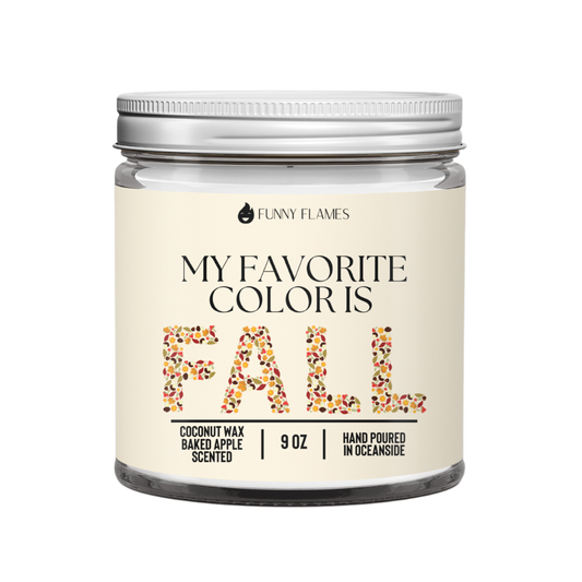 My Favorite Color Is Fall- Baked Apple Scented Candle Funny