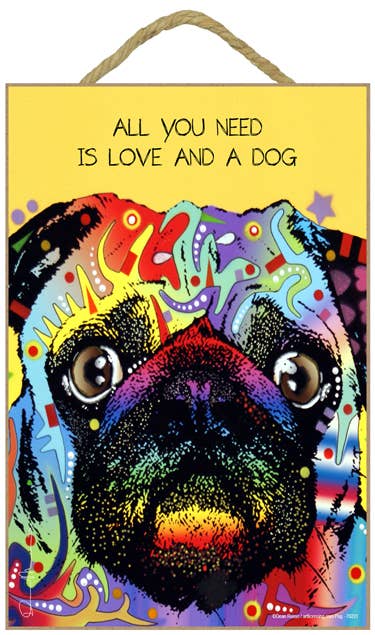 Pug - All you need is love and a dog 7" x 10.5" wood plaques/signs featuring the artwork of Dean Russo