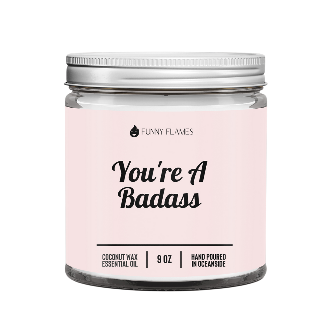 You're A BadA*s - Inspo Gift Idea- Funny Flame Candle Co