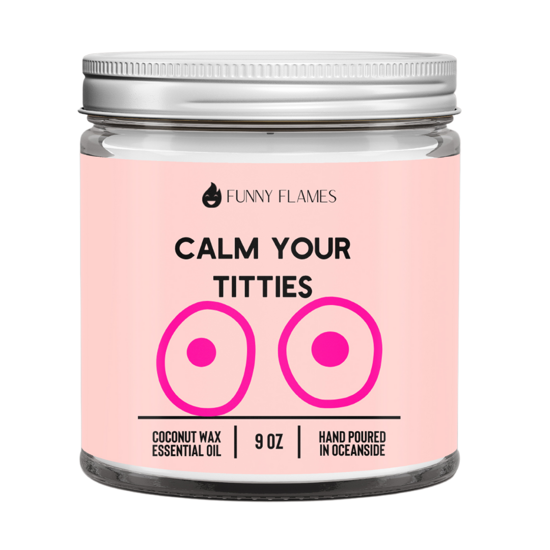 Calm Your Titties Funny Flames Candle -9 oz
