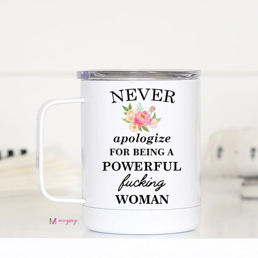 Never Apologize for being a powerful F*cking Woman
